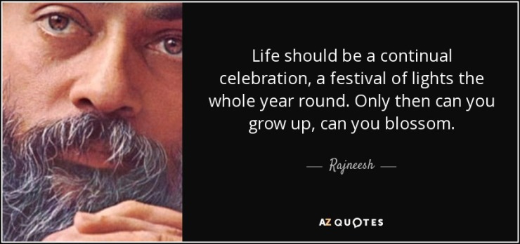 quote-life-should-be-a-continual-celebration-a-festival-of-lights-the-whole-year-round-only-rajneesh-83-84-53